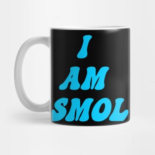 I am Smol Mug